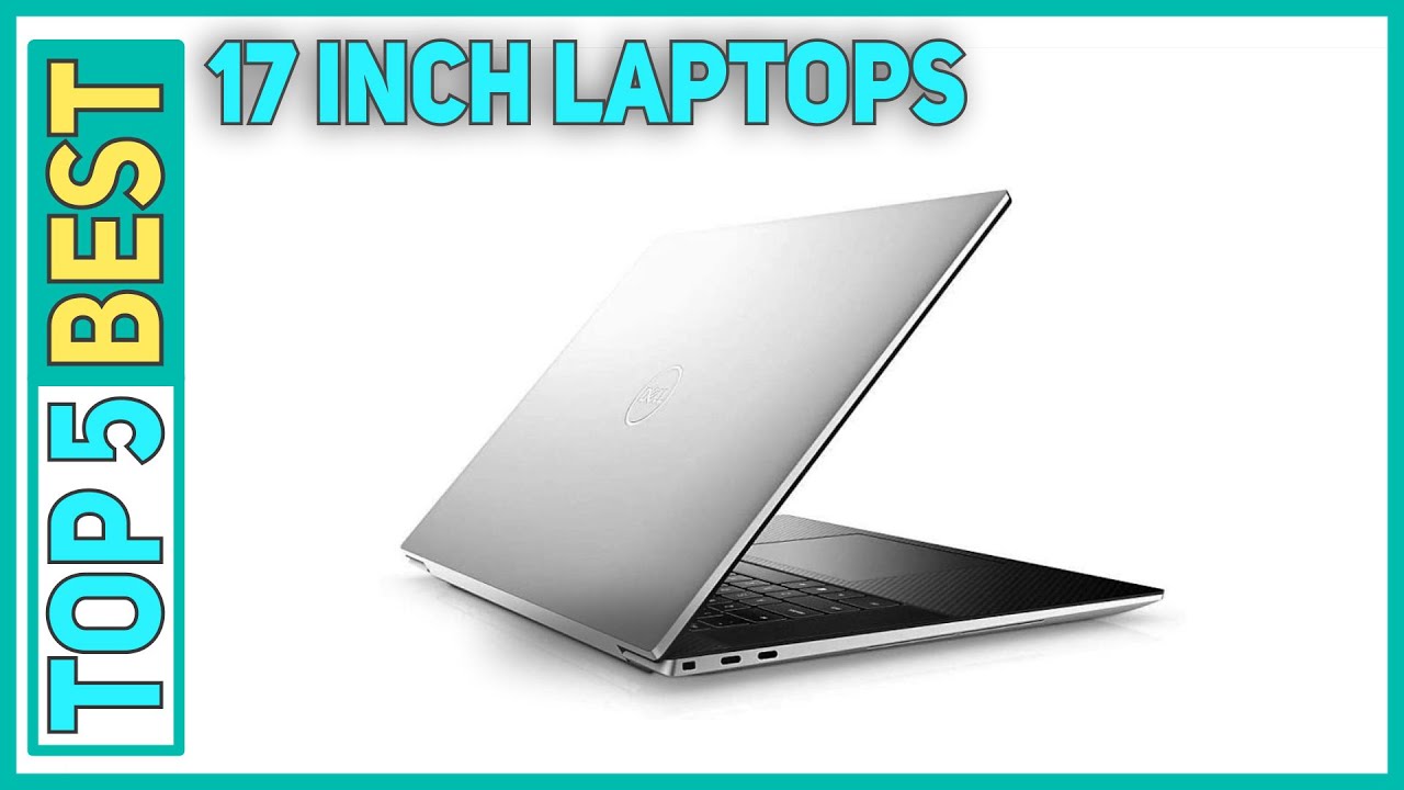 Best 17 Inch Laptops in 2023 [Top 5 Best 17 Inch Laptops]