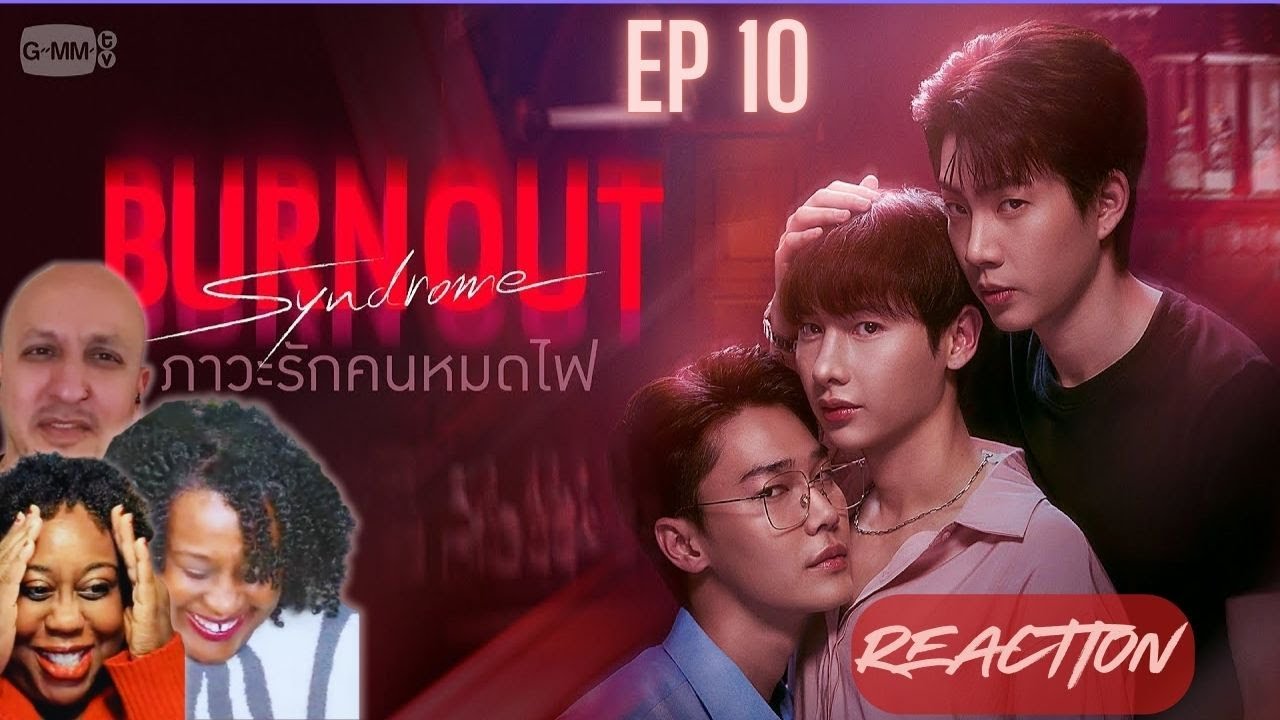 Burnout Syndrome ภาวะรักคนหมดไฟ Ep 10 | REACTION w/Jaime and Anwei