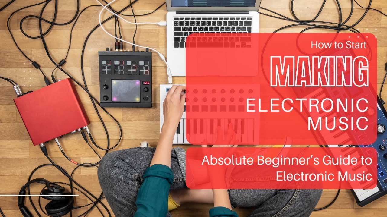 Absolute Beginner&rsquo;s Guide to Electronic Music | Start Making Tracks Today!