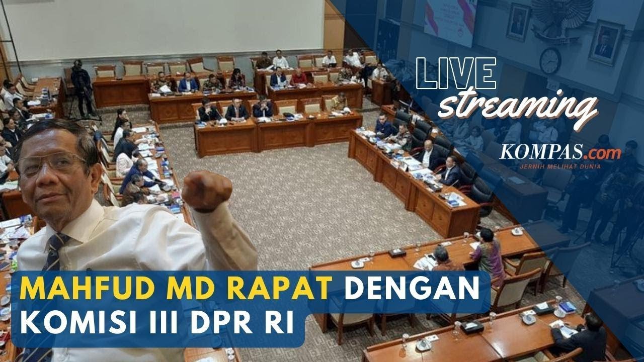 🔴LIVE - Mahfud MD Rapat Kerja dengan Komisi III DPR RI, Terkait Transaksi Janggal Rp 349 Triliun