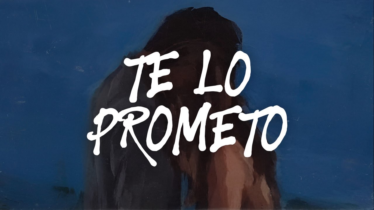 HUMBE - Te Lo Prometo (Letra)