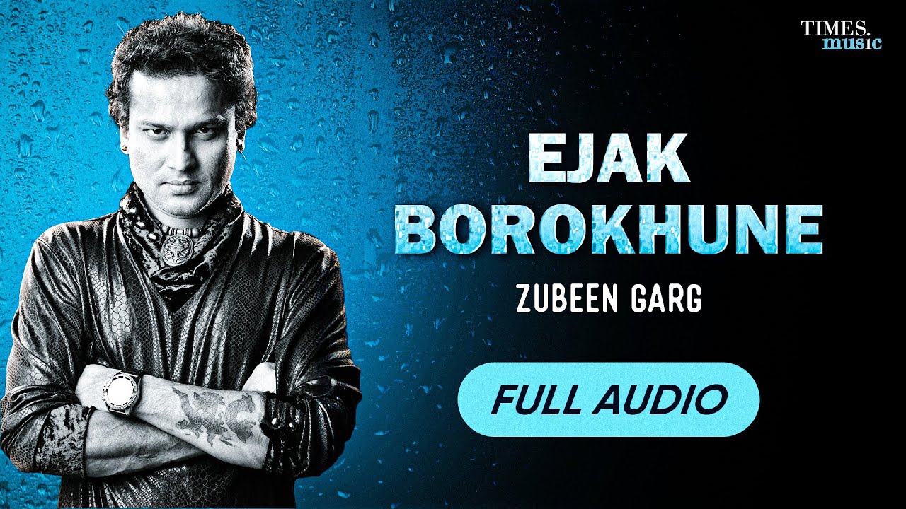 Ejak Borokhune | Zubeen Garg  | Full Audio| Superhit Zubeen Garg Song | Best Assamese Romantic Song
