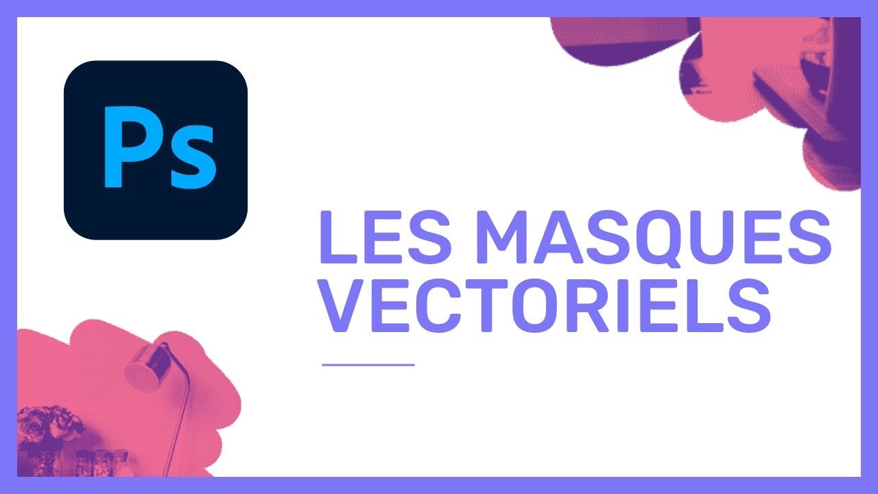Tuto Photoshop : les masques vectoriels