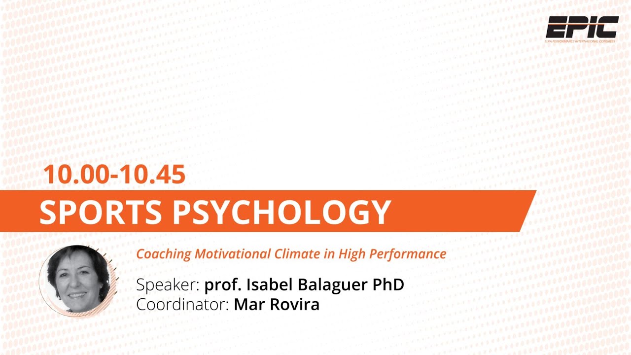 SPORTS PSYCHOLOGY - Coaching Motivational Climate in High Performance | Isabel Balaguer & Mar Rovira