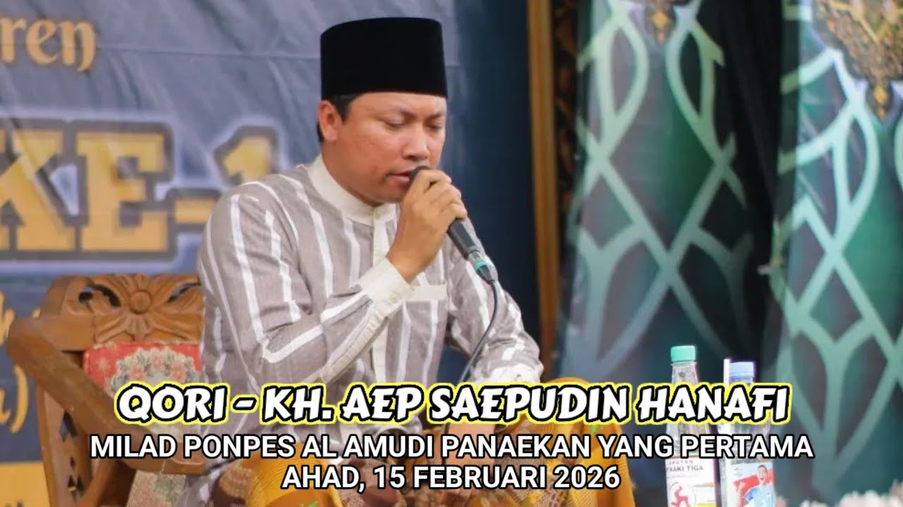 Qori - KH. Aep Saepudin Hanafi | Milad Ponpes Al Amudi Panaekan Yang Pertama (15/02/2026)