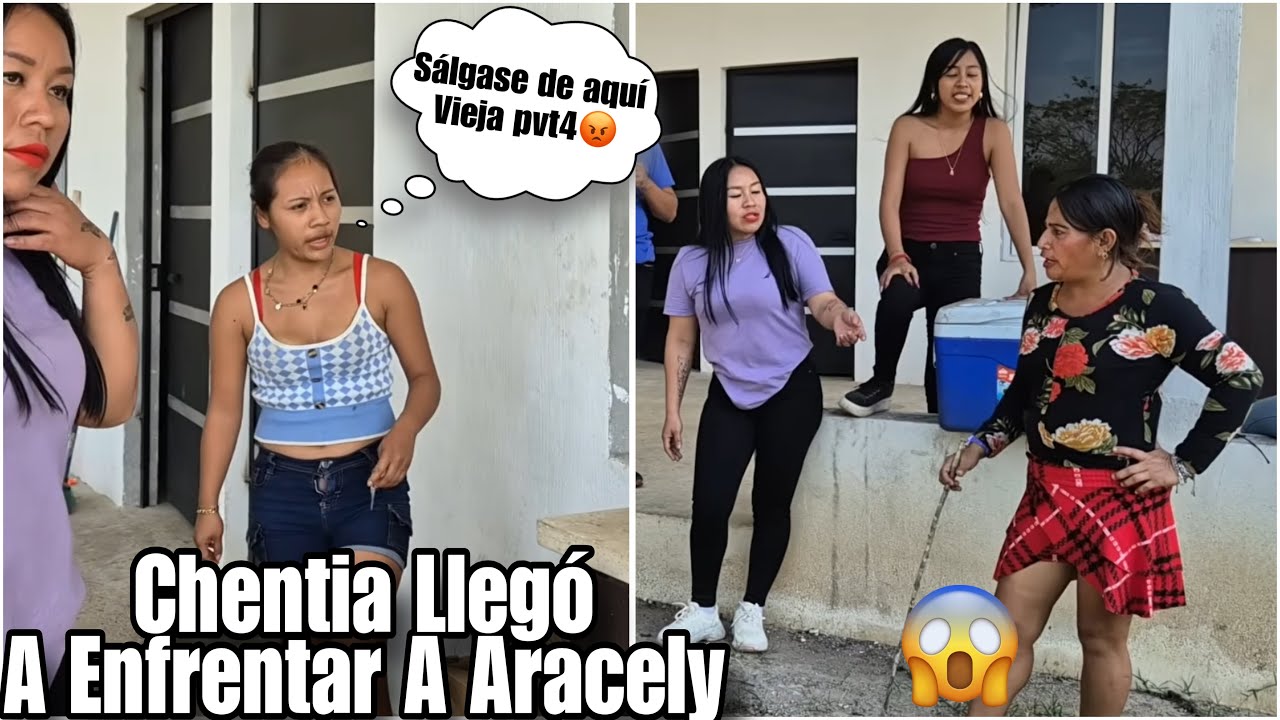 Chentia y Aracely se vuelven a ver la cara/quería sacarle todas sus cosas de la casa😡