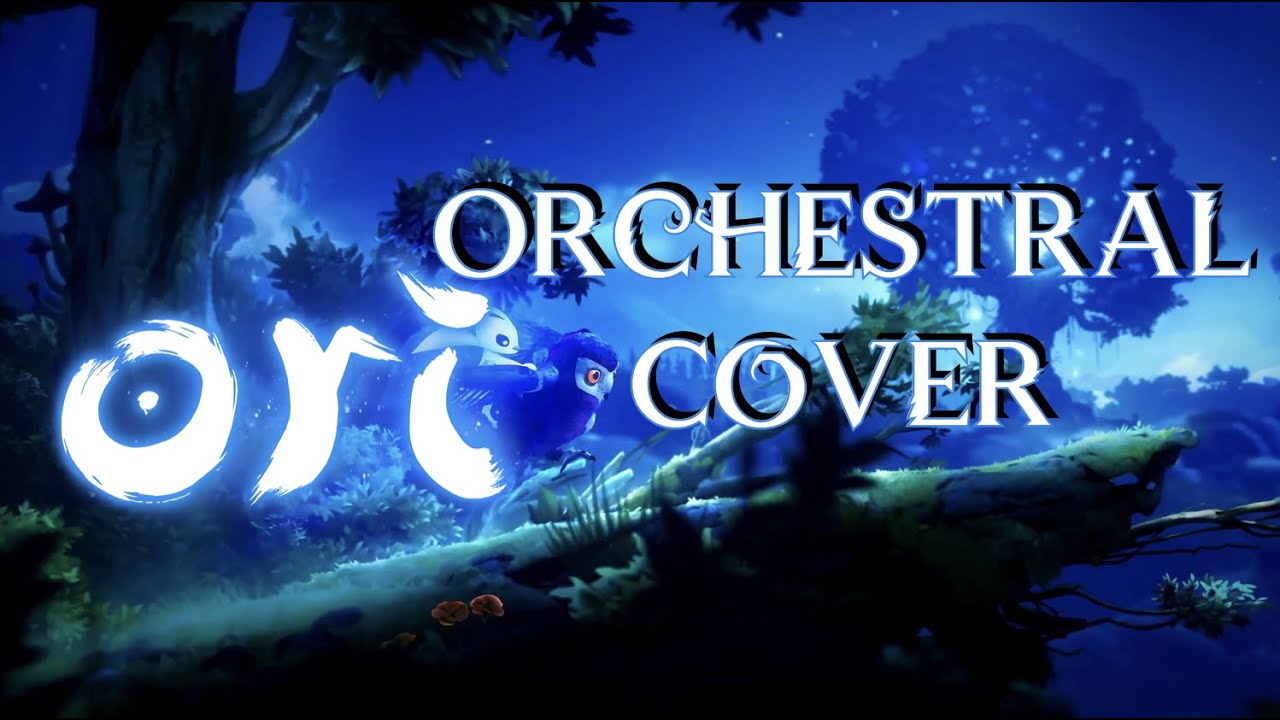 Ori and the Blind Forest - and the Will of the Wisps - Orchestral Cover