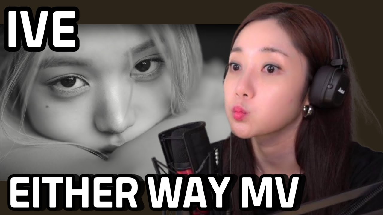 [Reaction] IVE 아이브 'Either Way’ MV