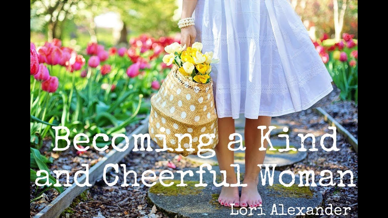 Becoming a Kind and Cheerful Woman
