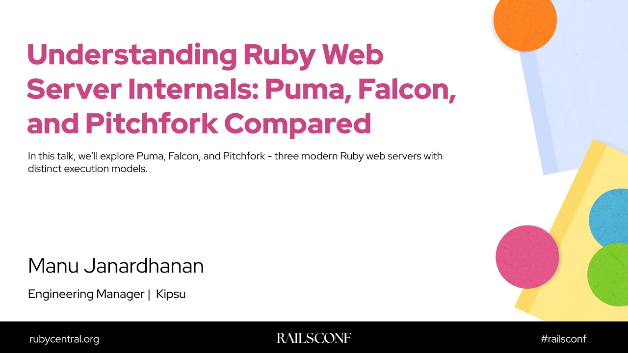 RailsConf 2025 Understanding Ruby Web Server Internals: Puma, Falcon, and... by Manu Janardhanan