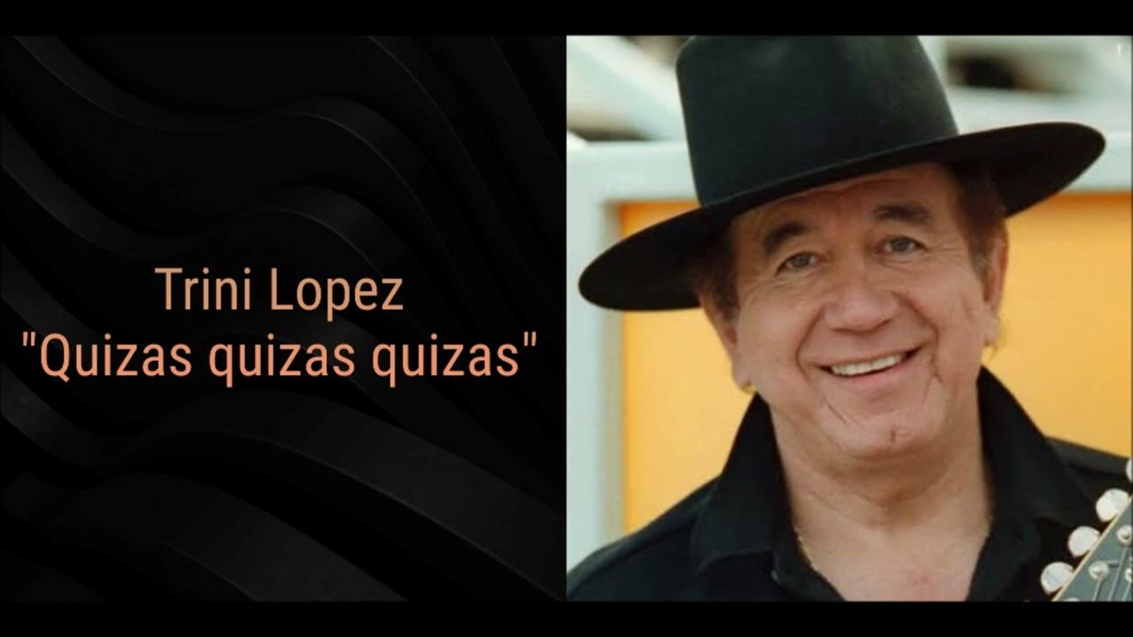 Trini Lopez - Quizas quizas quizas