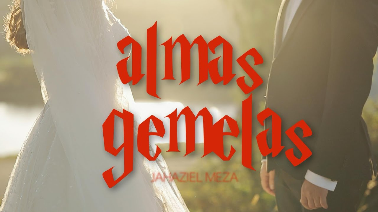 Jahaziel Meza - Almas Gemelas VIDEO OFICIAL