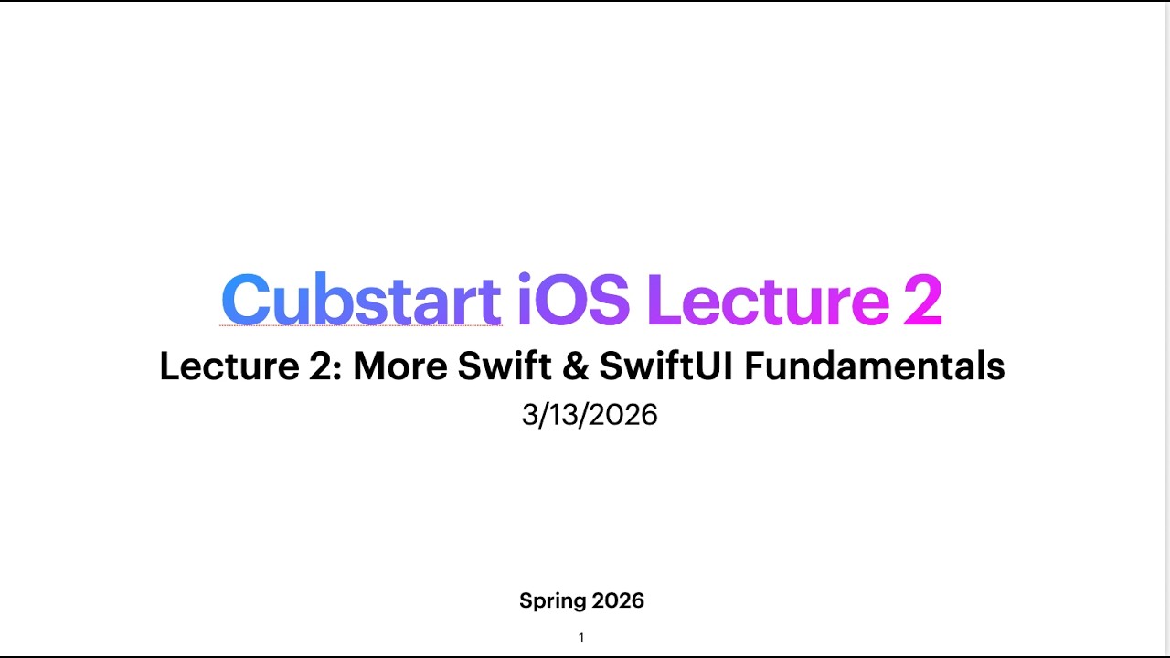 [SP26] Cubstart iOS Lecture 2: More Swift & SwiftUI Fundamentals