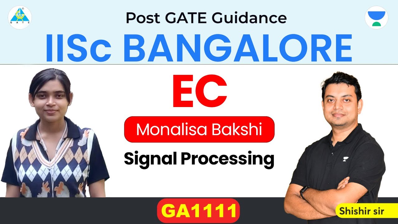 Post GATE Guidance || IISc Bangalore || Monalisa Bakshi || GATE EC Signal Processing