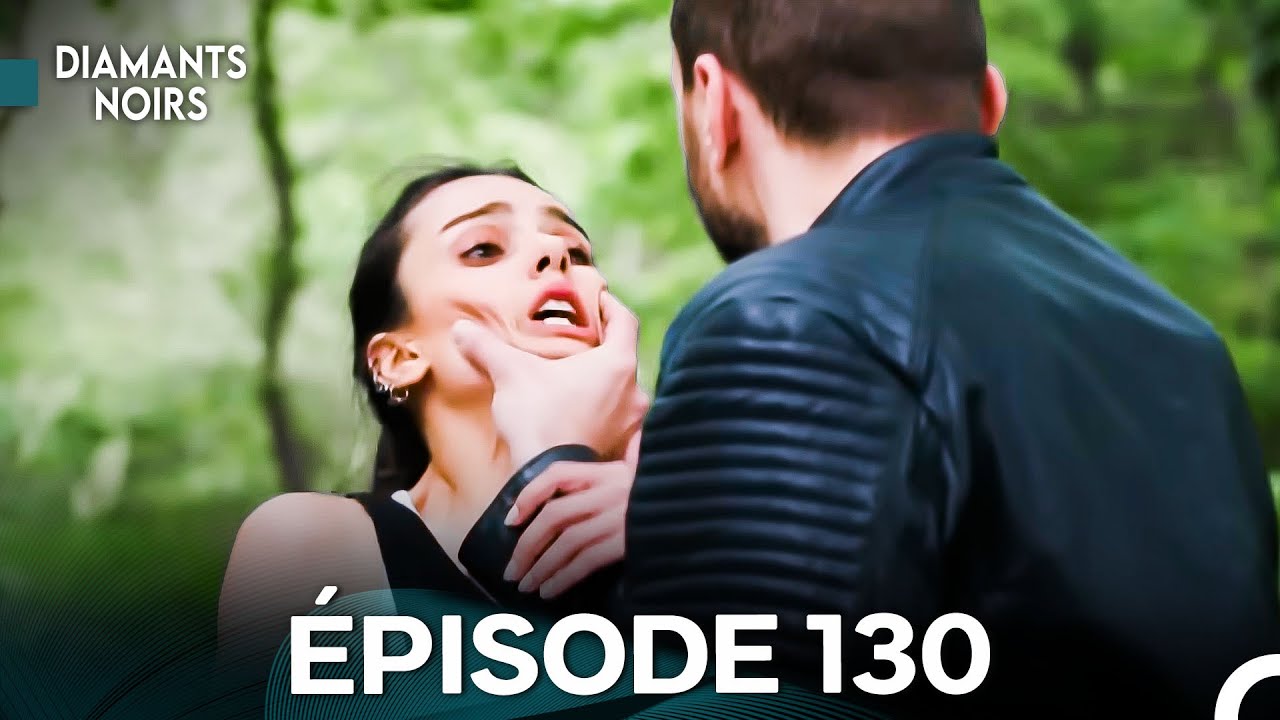 Diamants Noirs &Eacute;pisode 130 (Doublage Fran&ccedil;ais)