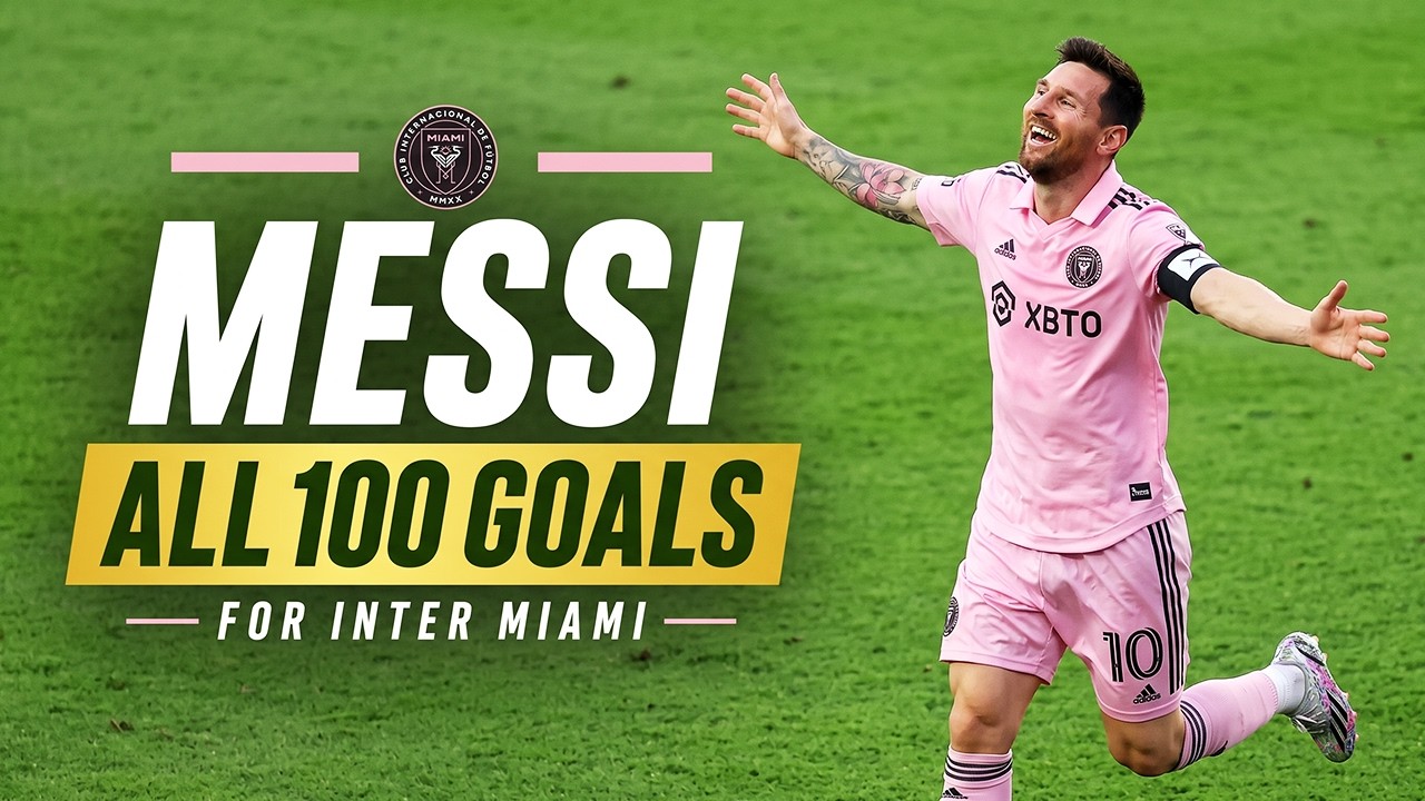 Lionel Messi All 100 Goals for Inter Miami