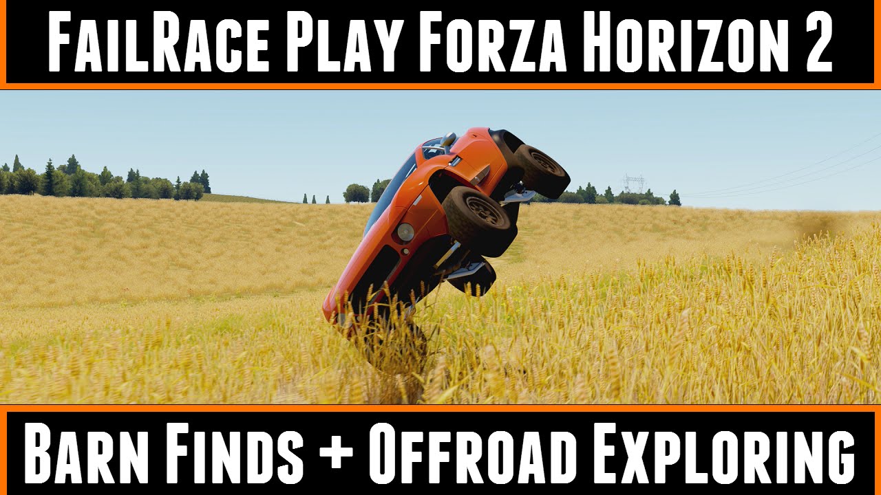 FailRace Play Forza horizon 2 Barn Finds + Offroad Exploring
