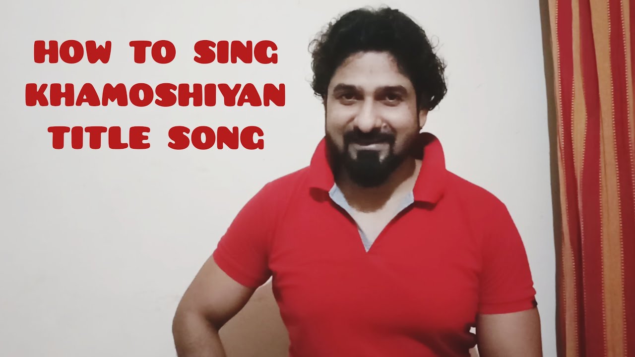 HOW TO SING KHAMOSHIYAN TITLE SONG WITH YEMAN SINGH
