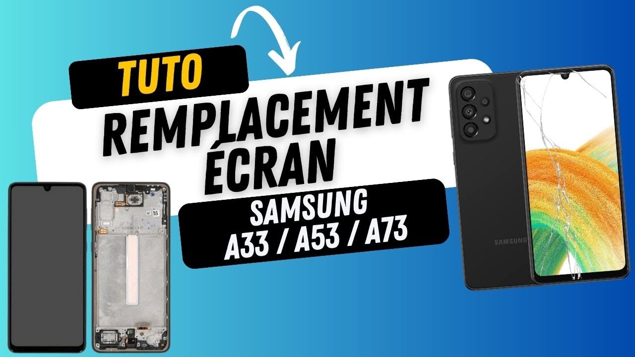 Remplacement écran Samsung A33 / A53 / A73 : Tutoriel Réparation
