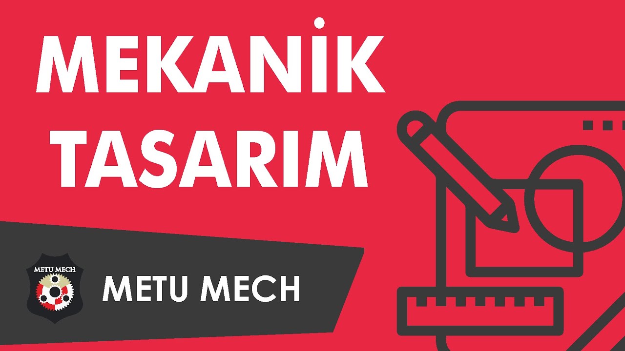 METU MECH Mekanik Tasarım Eğitimi