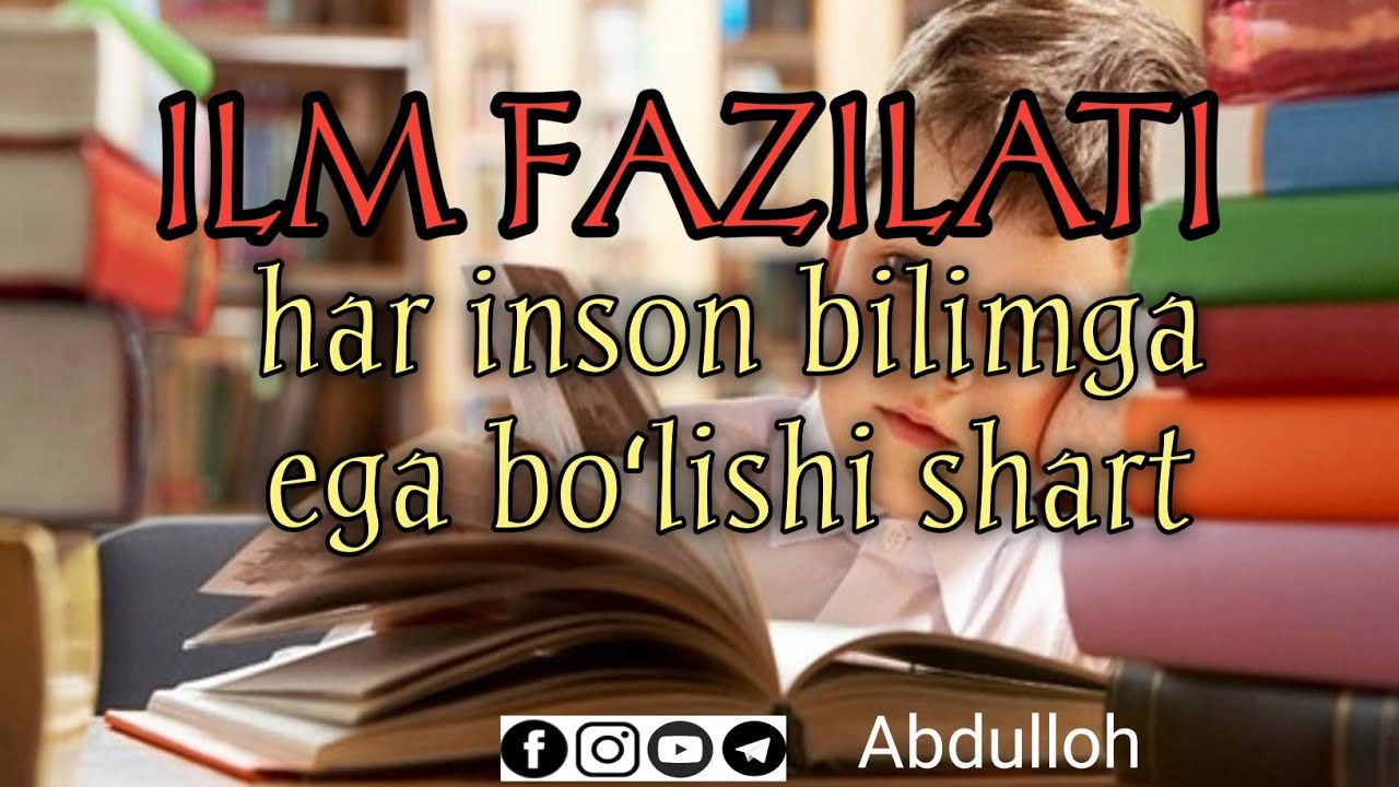 ILM HAR BIR BANDAGA FOYDALI VA ZARUR// ILM FAZILATI//ABDULLOH DOMLA.