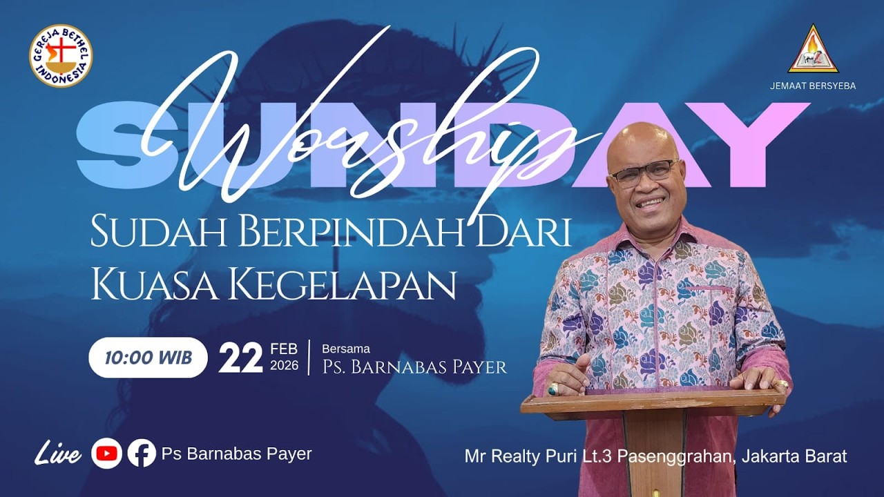 SUNDAY SERVICE 22 FFEBRUARI 2026 (SUDAH BERPINDAH DARI KUASA KEGELAPAN)