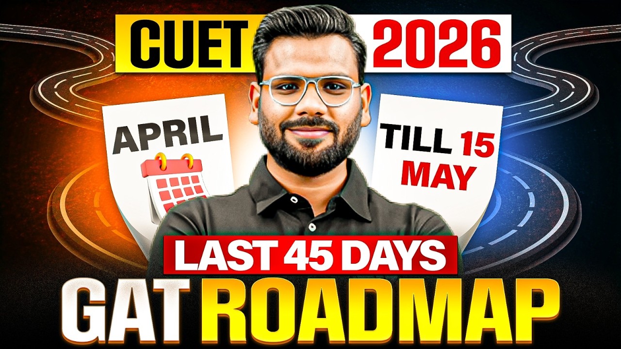 CUET GAT Last 45 Days Strategy | Score-Oriented Plan by Varun Sir