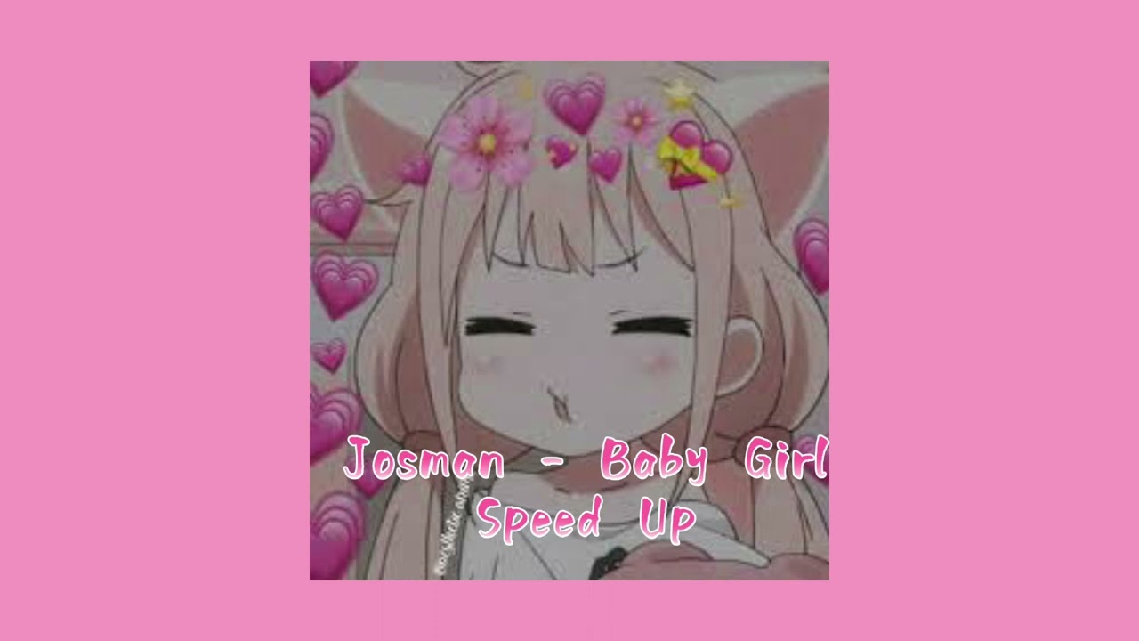Josman - Baby Girl (speed up)