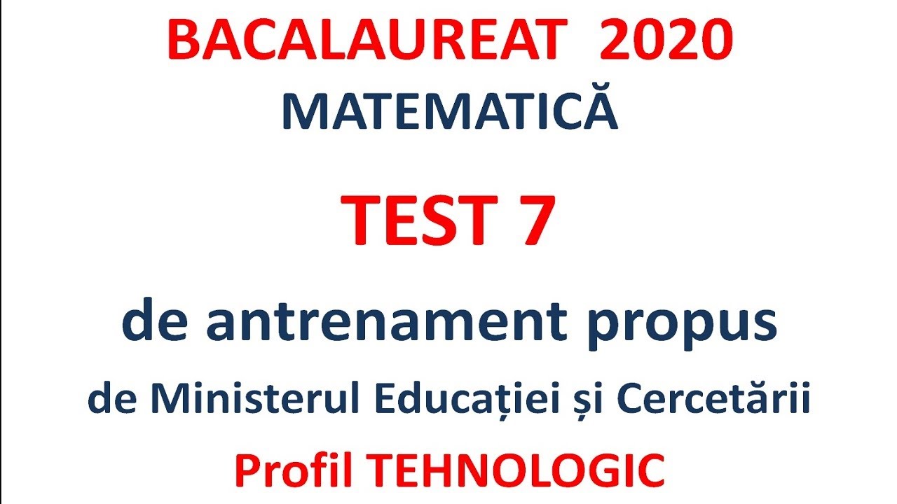 Bacalaureat 2020 Profil Tehnologic Test 7 de antrenament propus de MEC