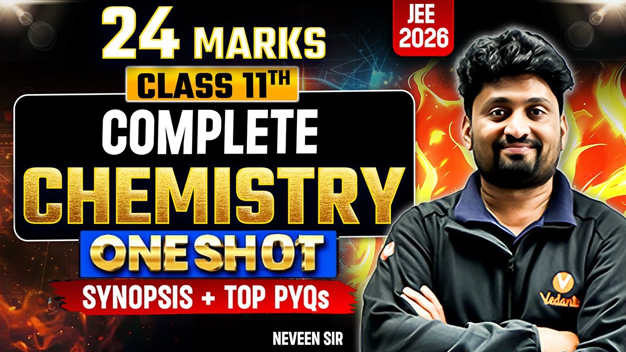 Complete Class 11 Chemistry - One Shot for JEE 2026 | 24 Marks | Synopsis + Top PYQs | Naveen Sir