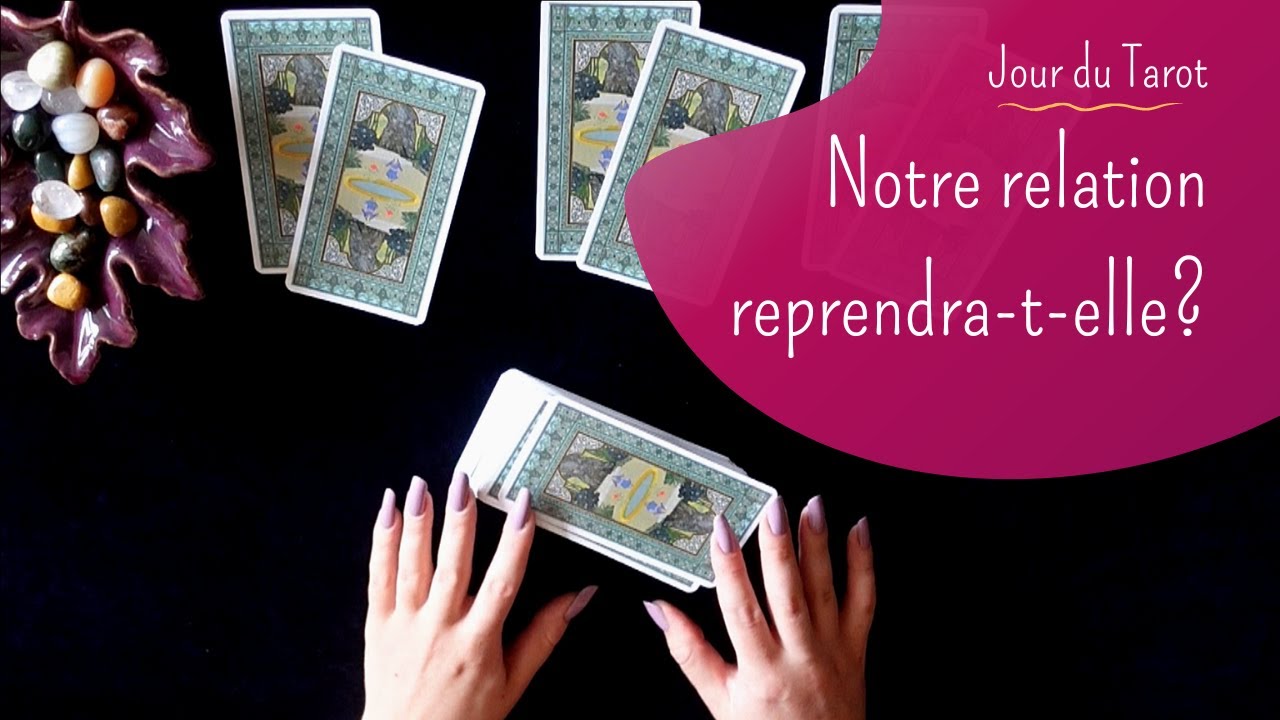 NOTRE RELATION VA-T-ELLE REPRENDRE ? - Tirage de Tarot à choix