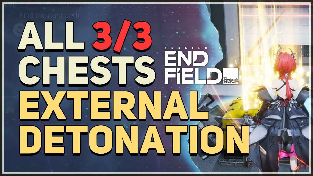 External Detonation All 3 Chests FAST Arknights Endfield
