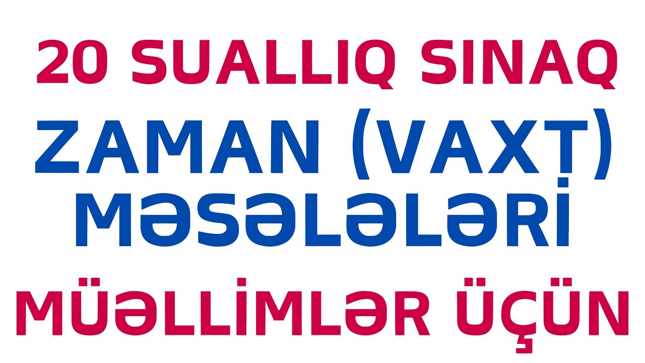 ZAMAN (VAXT) MƏSƏLƏLƏRİ ÜZRƏ SINAQ | MİQ VƏ SERTİFİKASİYA | Nail Sadigov
