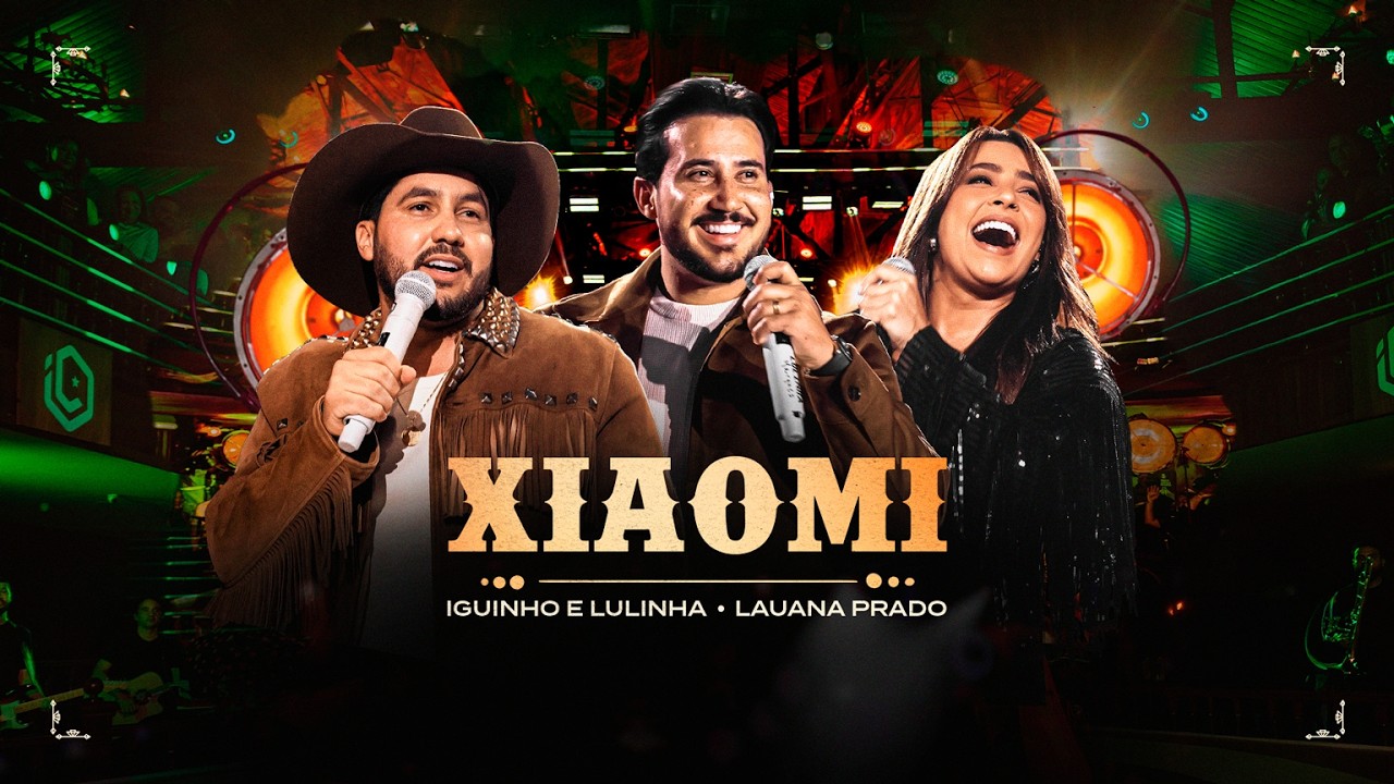Xaomi - Iguinho e Lulinha, Lauana Prado (Vídeoclipe Oficial)