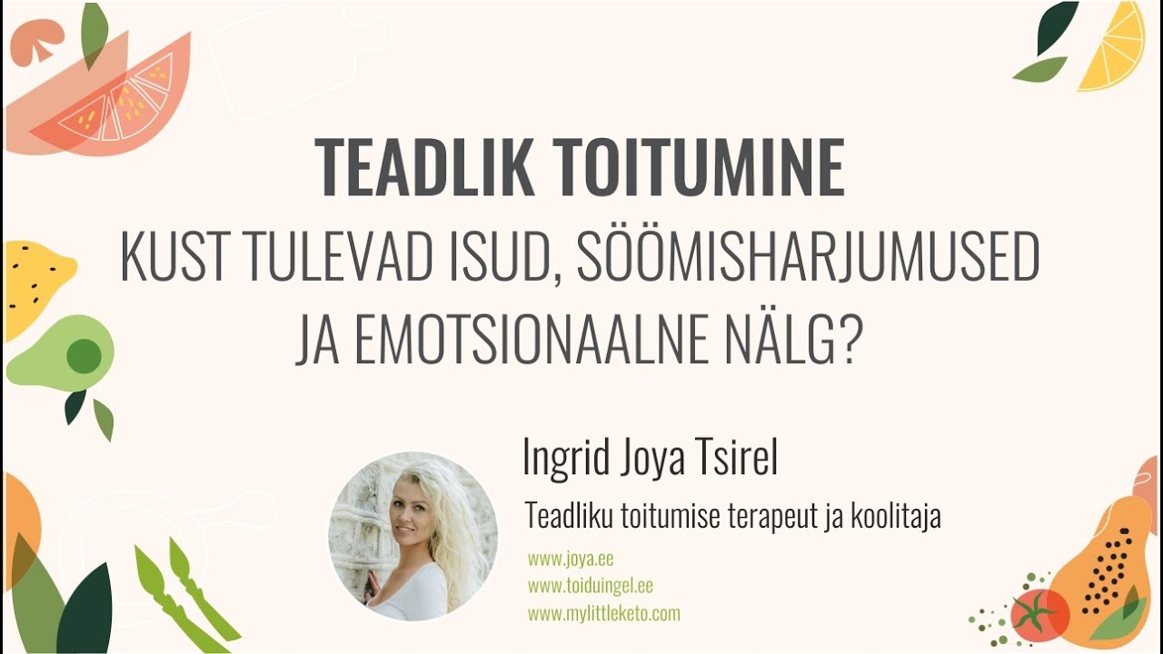 Videoloeng Teadlik toitumine: Kust tulevad isud, s&ouml;&ouml;misharjumused ja emotsionaalne n&auml;lg?