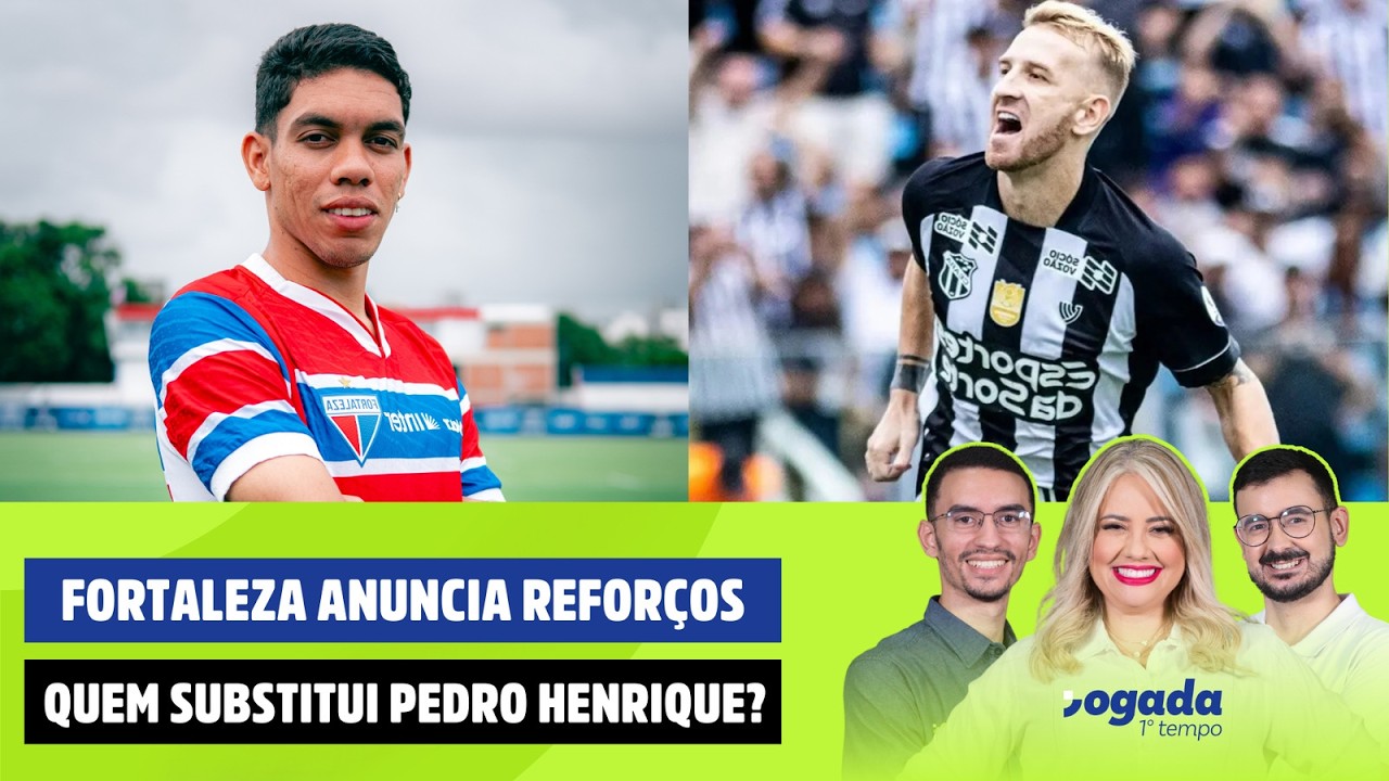 FORTALEZA ANUNCIA REFORÇOS | QUEM SUBSTITUI PEDRO HENRIQUE NO CEARÁ? | JOGADA 1º TEMPO 04/03/2026