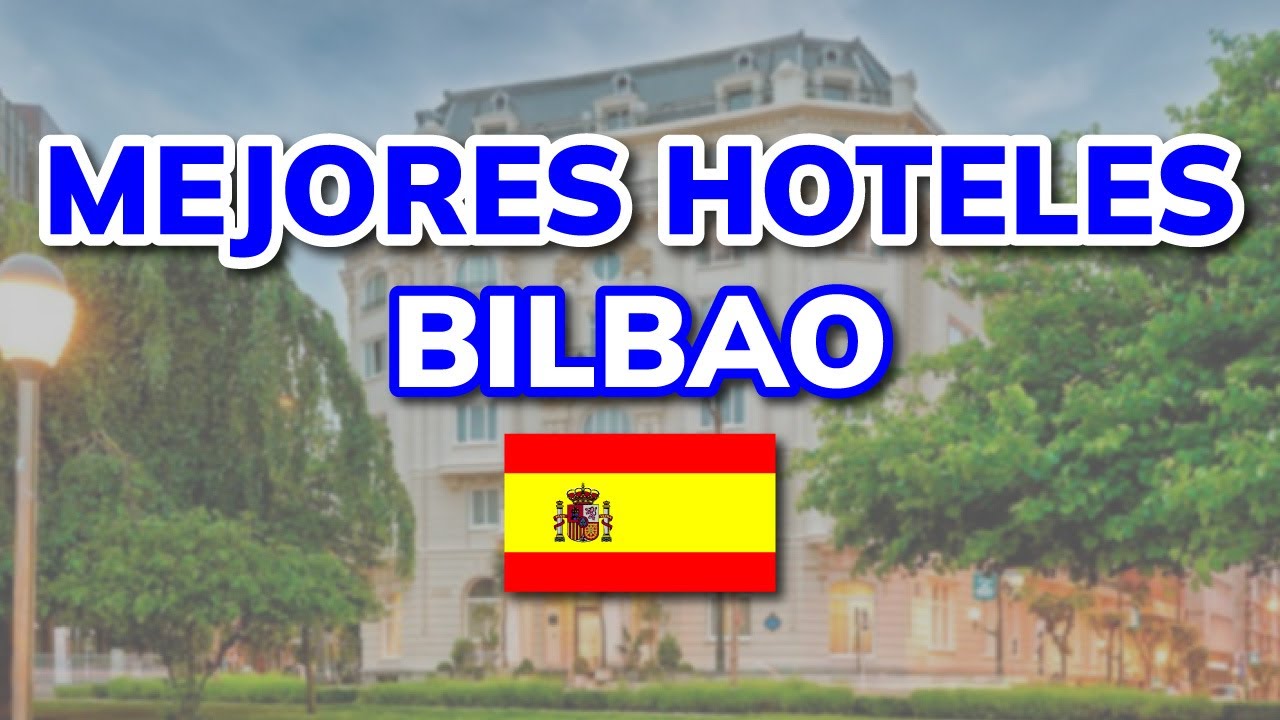 🥇 Los 3 Mejores Hoteles en Bilbao (España) en 2026