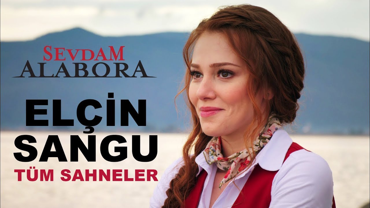 Elçin Sangu tüm sahneler | Sevdam Alabora