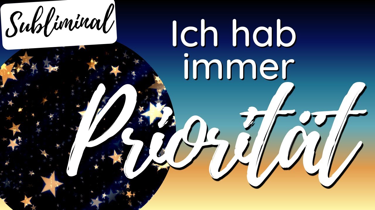 Ich hab immer Priorität | SUBLIMINAL | Selflove | Nr. 1 | Manifestieren | Law of Assumption | 8D