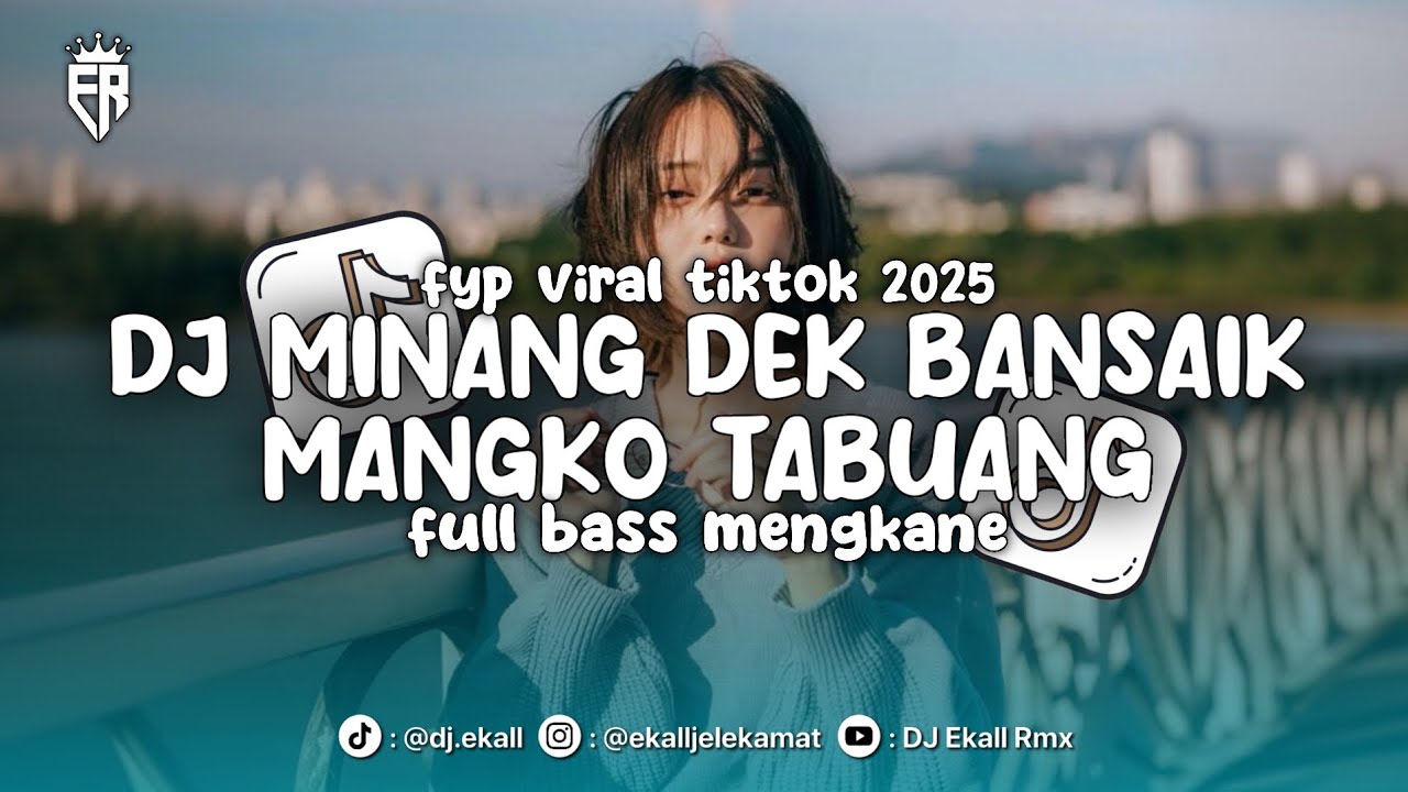 DJ MINANG DEK BANSAIK MANGKO TABUANG FULL BASS MENGKANE 2025 - Ekall Rmx