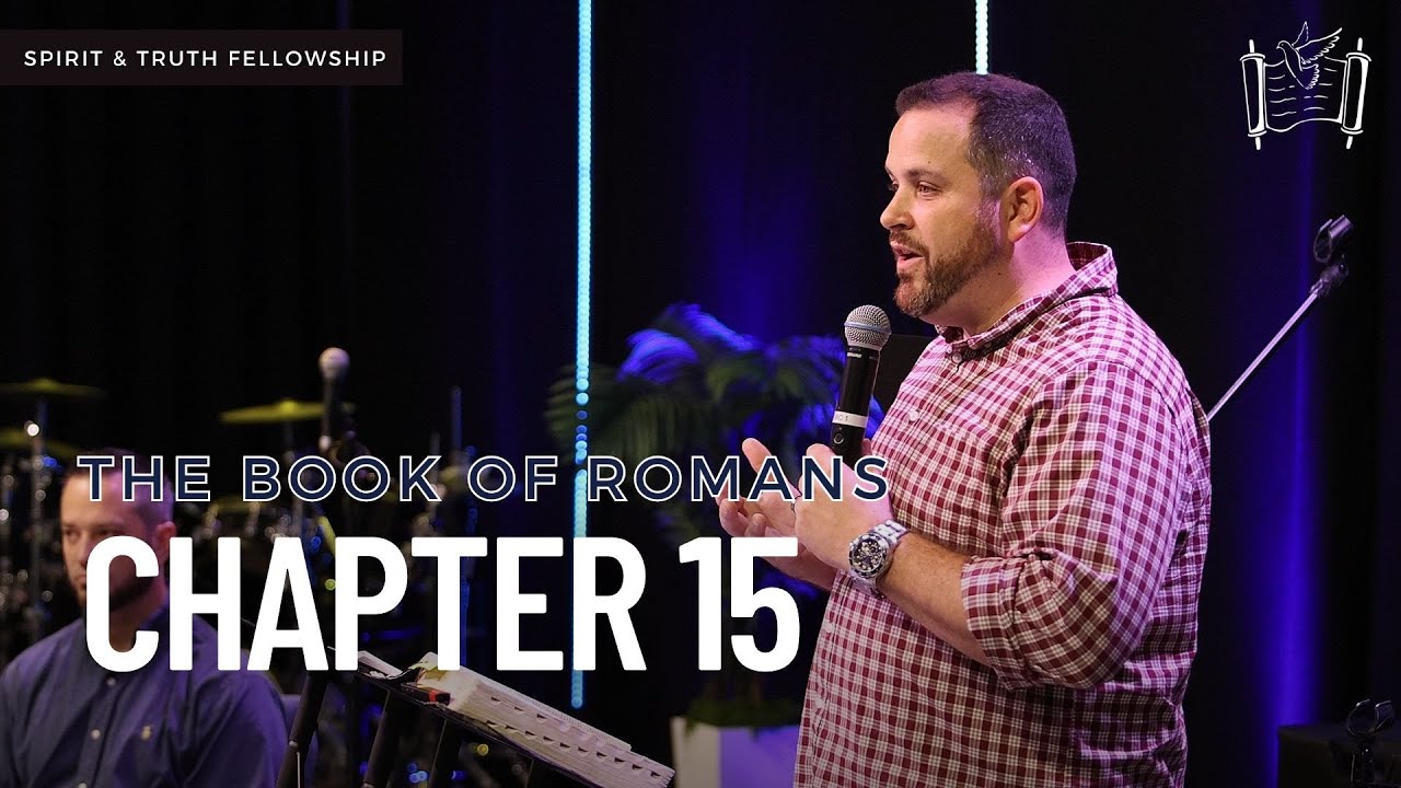 The Book of Romans - Chapter 15 | Spirit and Truth Fellowship