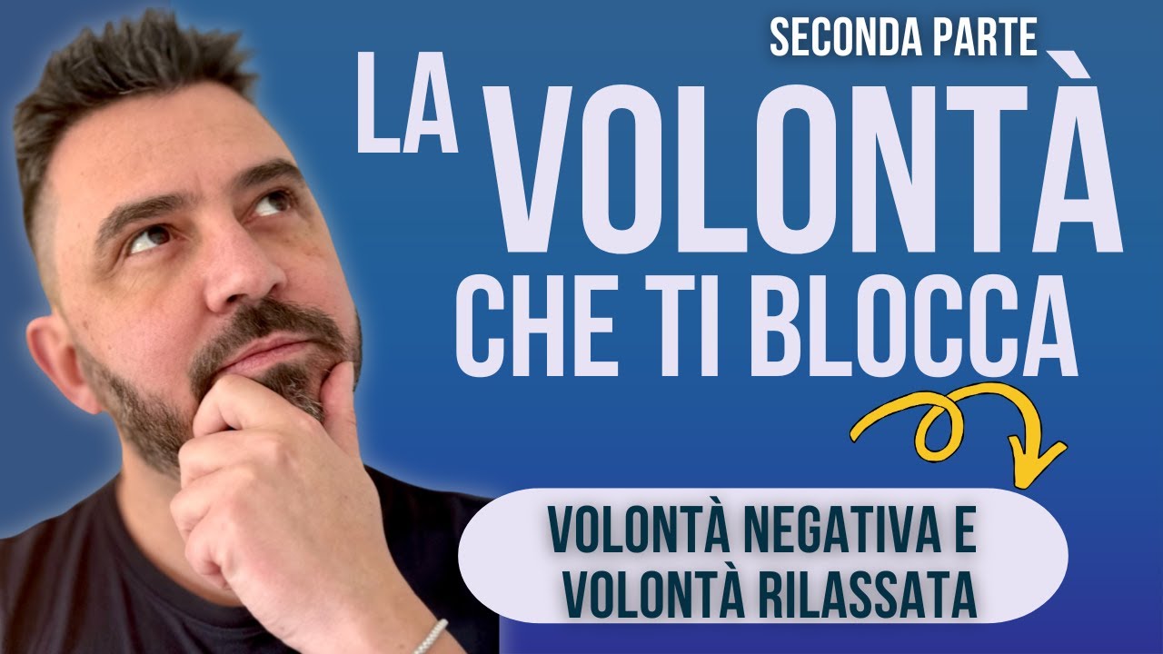 Volont&agrave; negativa VS rilassata: sblocca la mente e vivi meglio ora