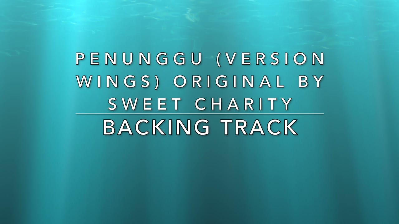 Penunggu (Version Wings) (Original By Sweet Charity) - Backing Track