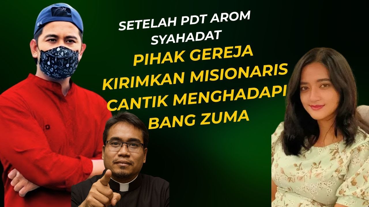 SETELAH SYAHADATKAN BANG AROM.BANG ZUMA DIDATANGI MISIONARIS CANTIK