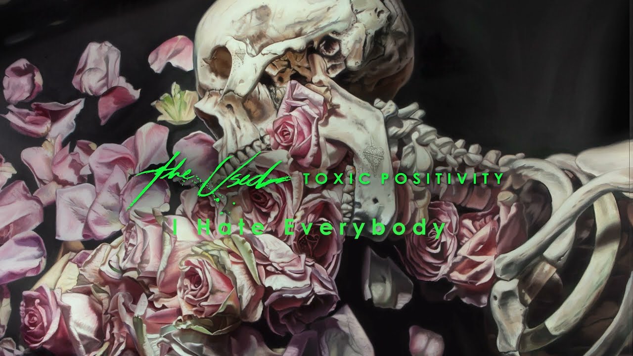 The Used  -  Toxic Positivity | 03. I Hate Everybody
