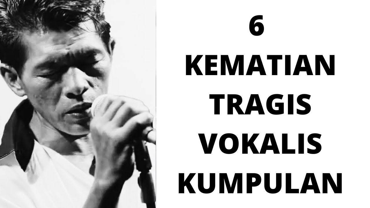 6 KEMATI4N TRAGISS VOKALIS KUMPULAN