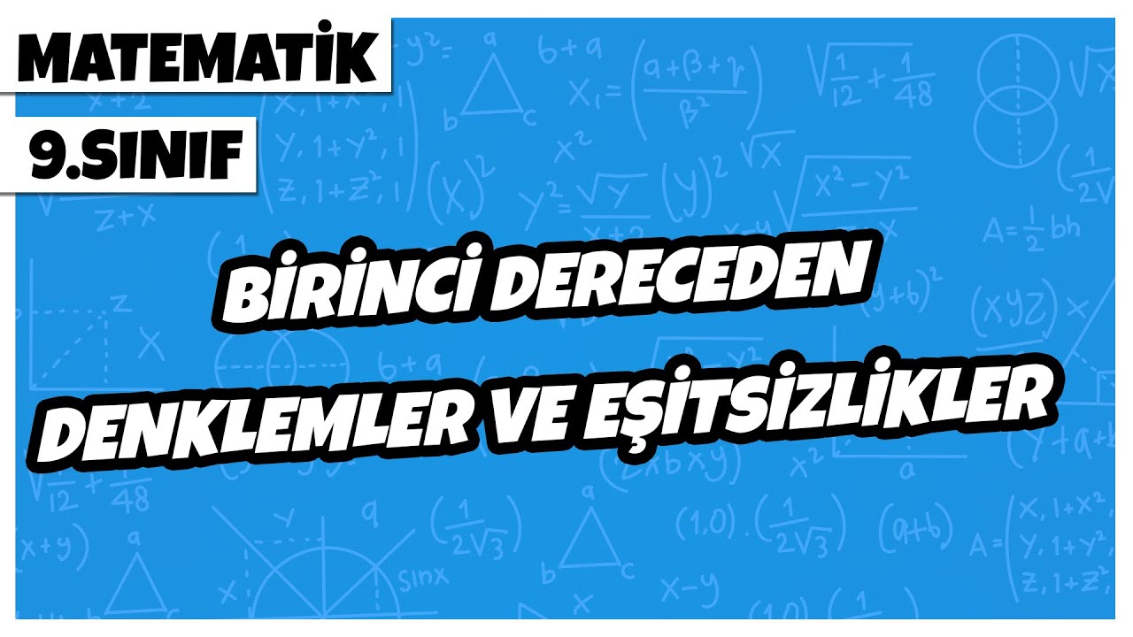 9. Sınıf Matematik - Birinci Dereceden Denklemler ve Eşitsizlikler | 2022