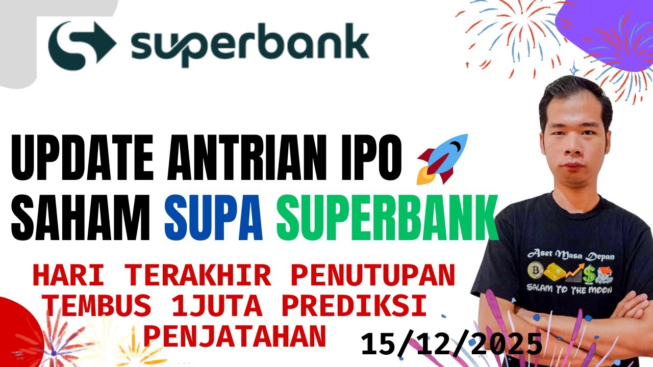 UPDATE ANTRIAN IPO SAHAM SUPA PT SUPER BANK INDONESIA PENAWARAN UMUM TERAKHIR TEMBUS 1JTA JATAH BRP?