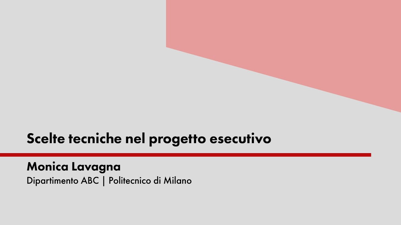 Scelte tecniche nel progetto esecutivo (Monica Lavagna)