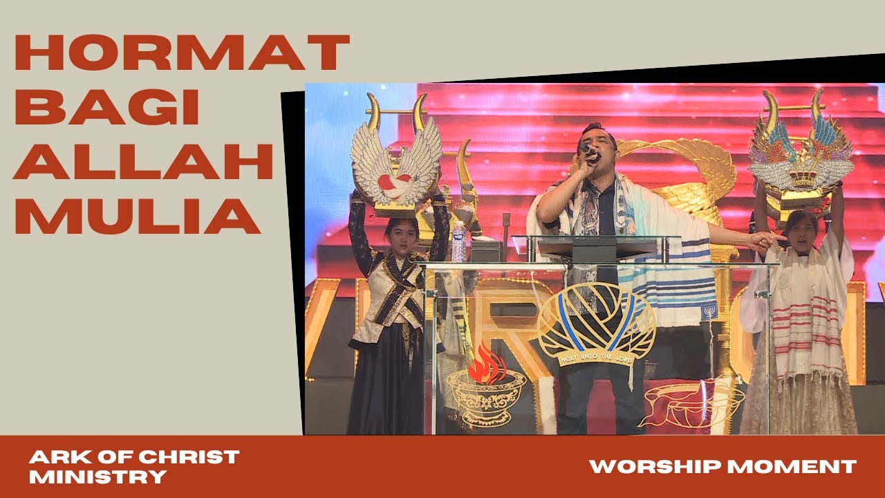 Hormat Bagi Allah Bapa - Bagi Allah Yang Mulia - Mulia Sembah Raja Mulia - Ark Of Christ Ministry